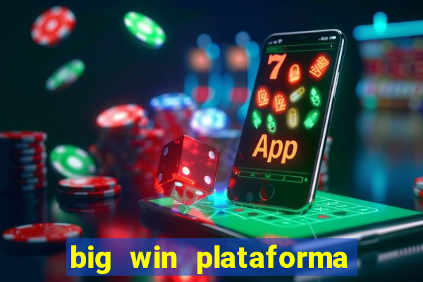 big win plataforma de jogos